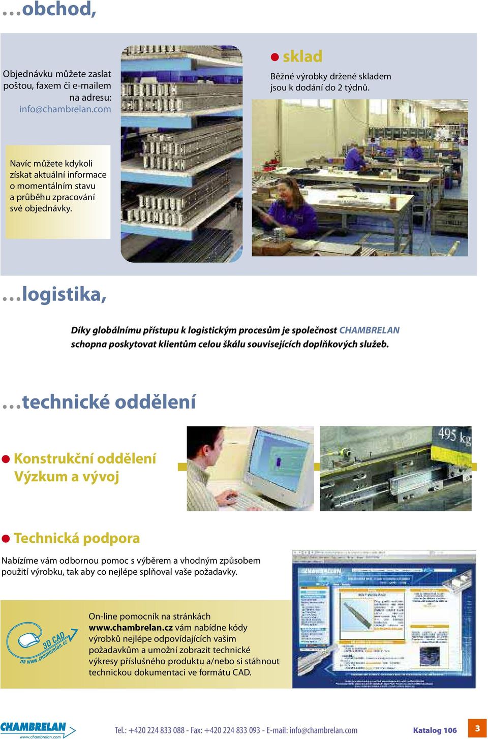 logistika, íky globálnímu přístupu k logistickým procesům je společnost CHAMBREAN schopna poskytovat klientům celou škálu souvisejících doplňkových služeb.