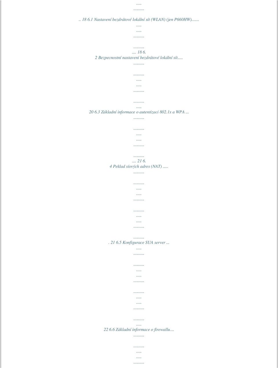 4 Peklad síových adres (NAT). 21 6.5 Konfigurace SUA server... 22 6.