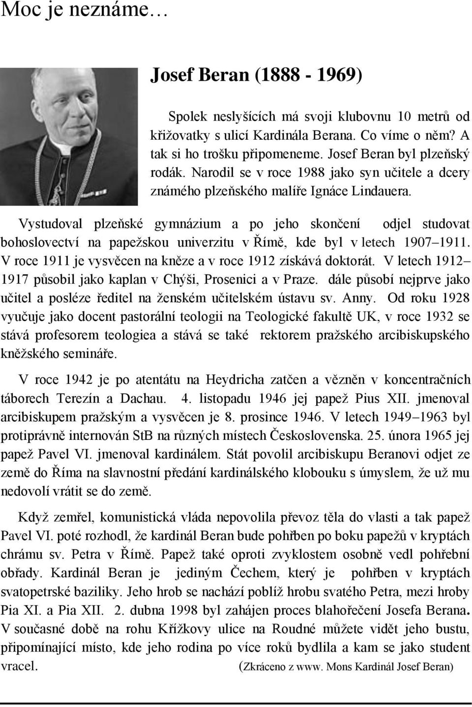 Vystudoval plzeňské gymnázium a po jeho skončení odjel studovat bohoslovectví na papežskou univerzitu v Římě, kde byl v letech 1907 1911.