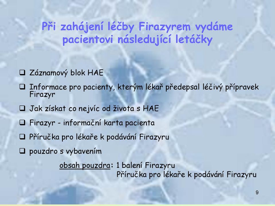 nejvíc od života s HAE Firazyr - informační karta pacienta Příručka pro lékaře k podávání