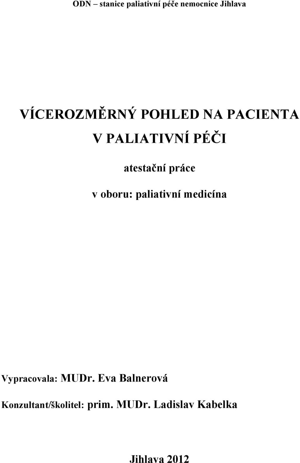 oboru: paliativní medicína Vypracovala: MUDr.