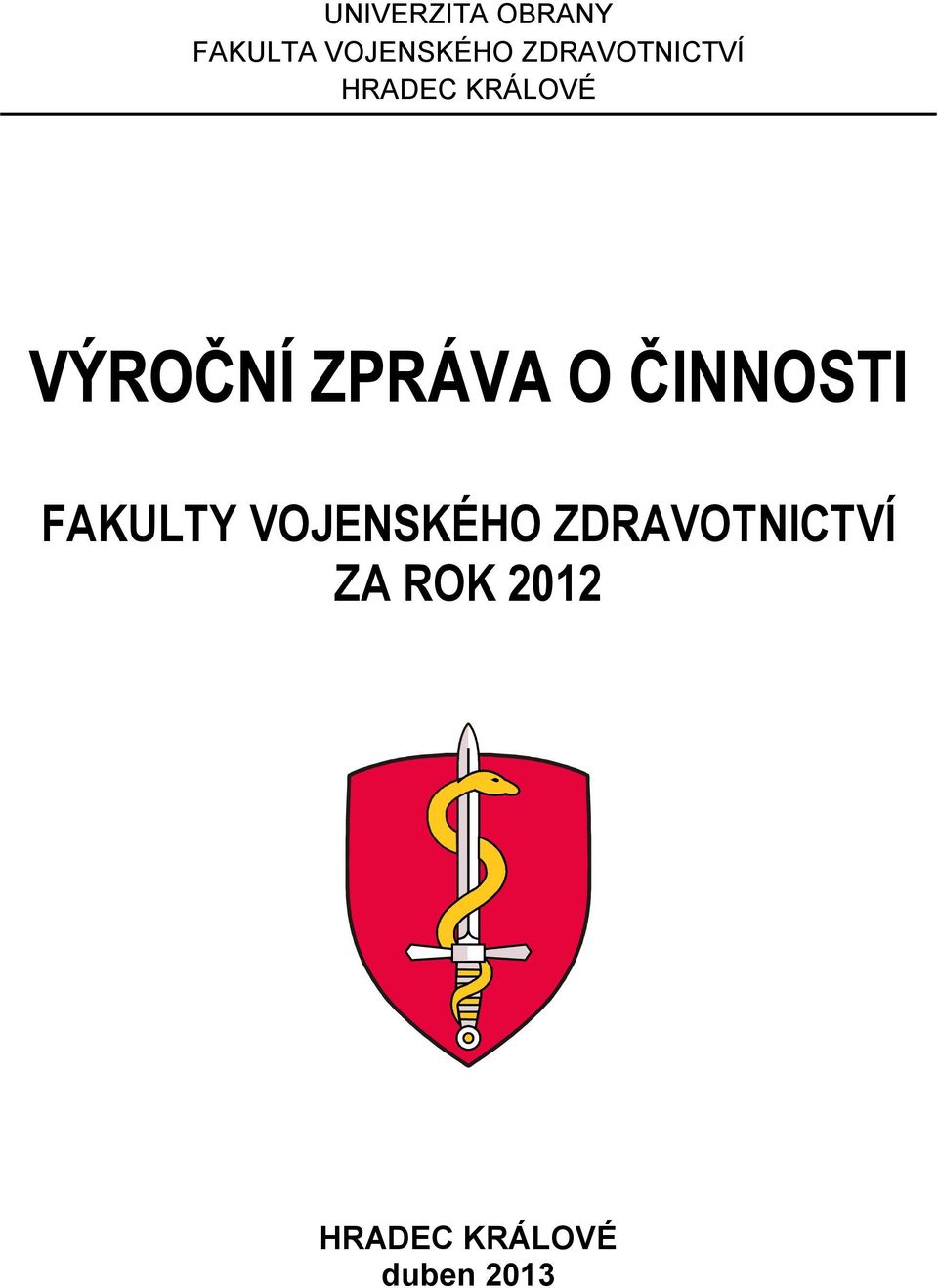 ZPRÁVA O ČINNOSTI FAKULTY VOJENSKÉHO