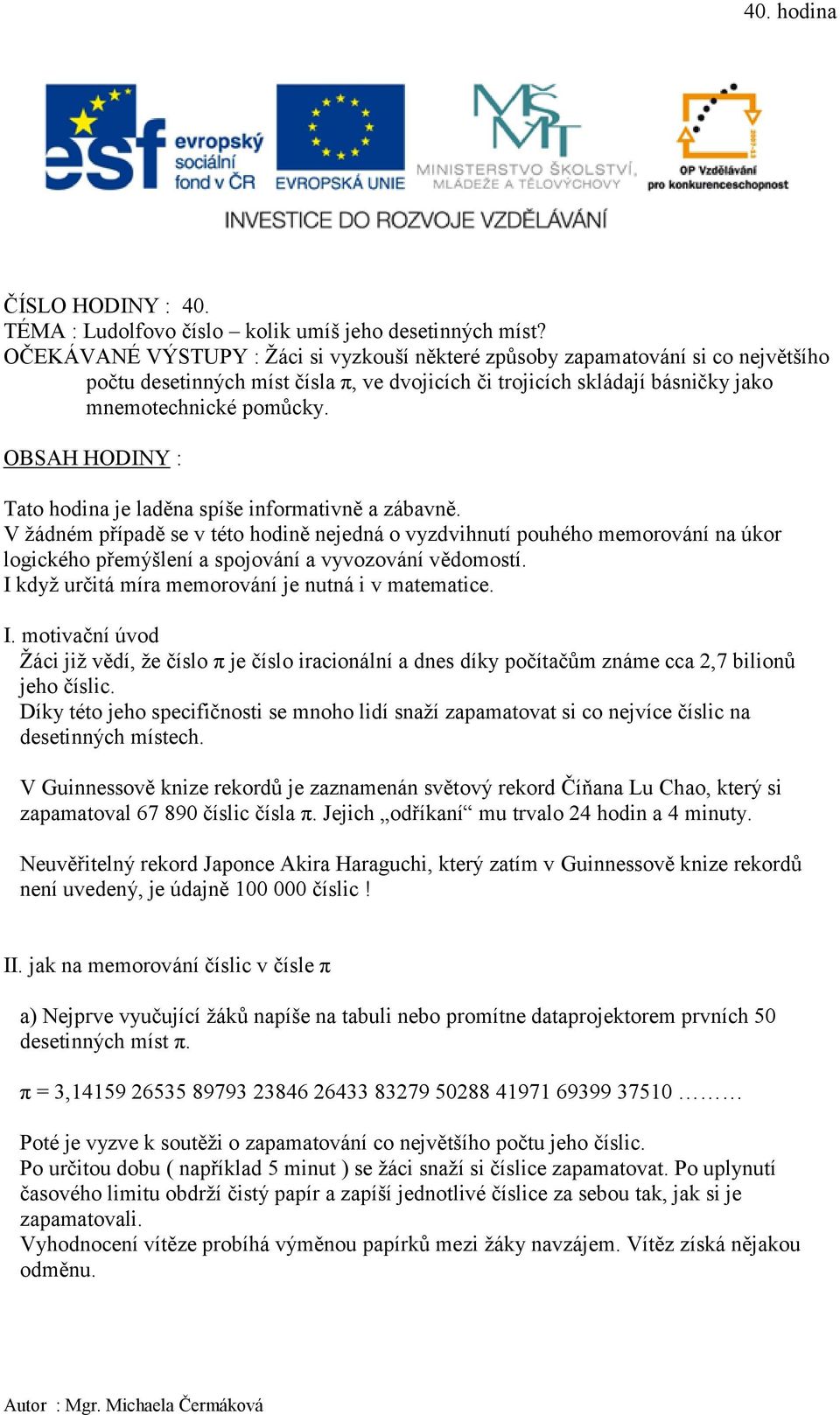 OBSAH HODINY : Tato hodina je laděna spíše informativně a zábavně.