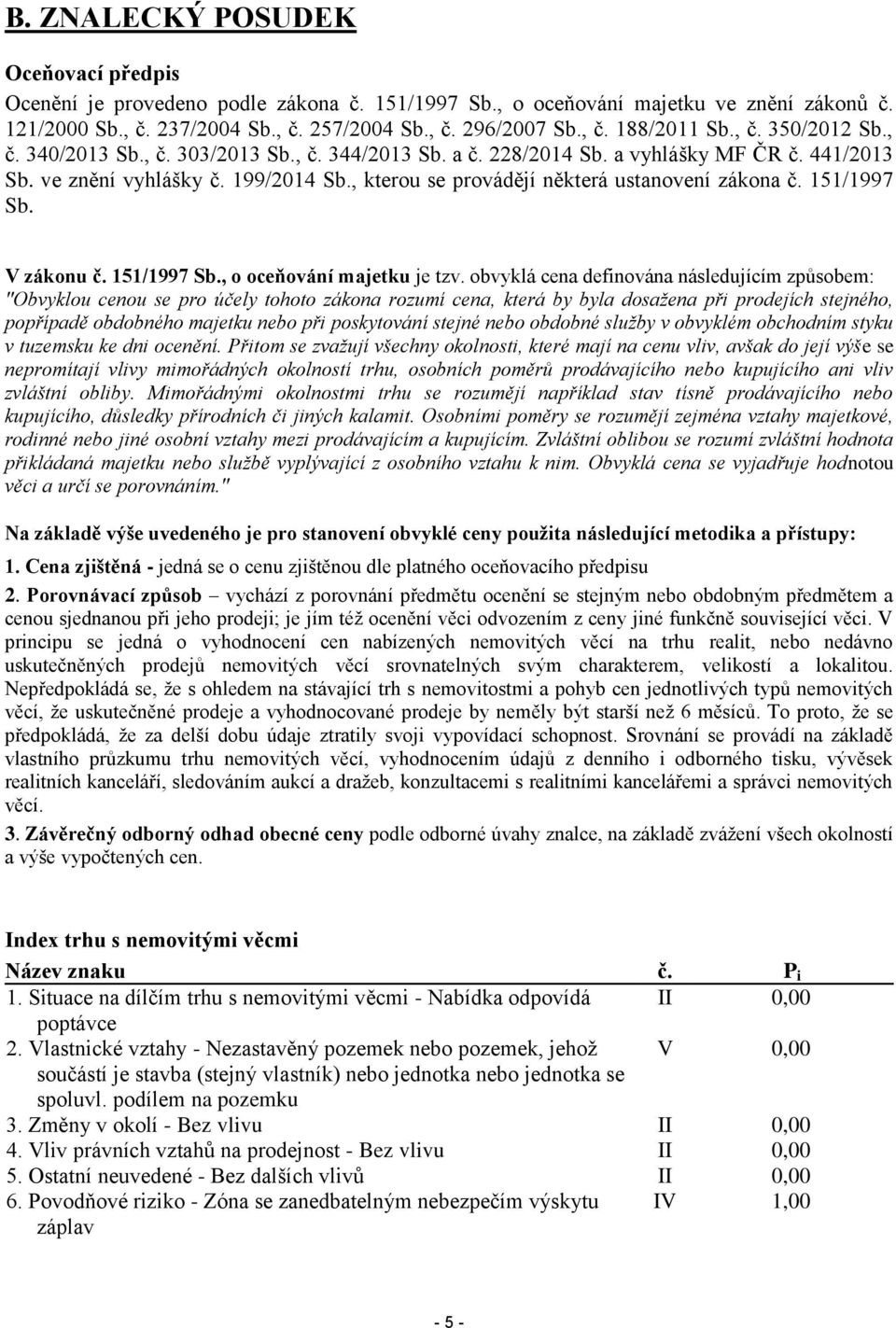 , kterou se provádějí některá ustanovení zákona č. 151/1997 Sb. V zákonu č. 151/1997 Sb., o oceňování majetku je tzv.