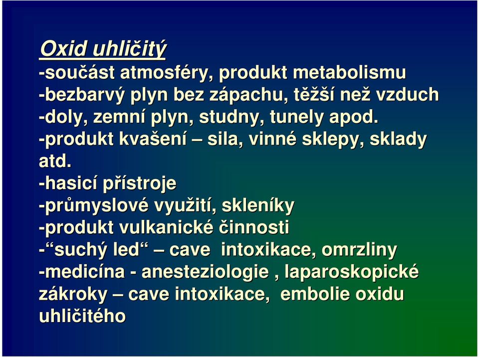 -hasicí přístroje -průmyslové využit ití,, skleníky ky -produkt vulkanické činnosti - suchý led cave