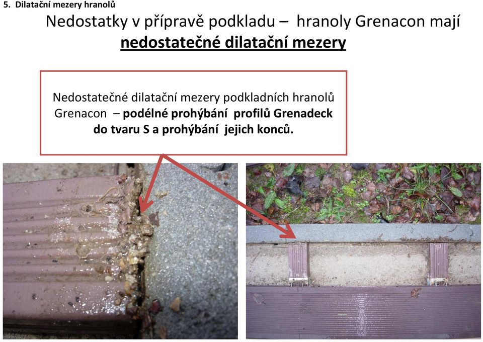 Nedostatečné dilatační mezery podkladních hranolů Grenacon