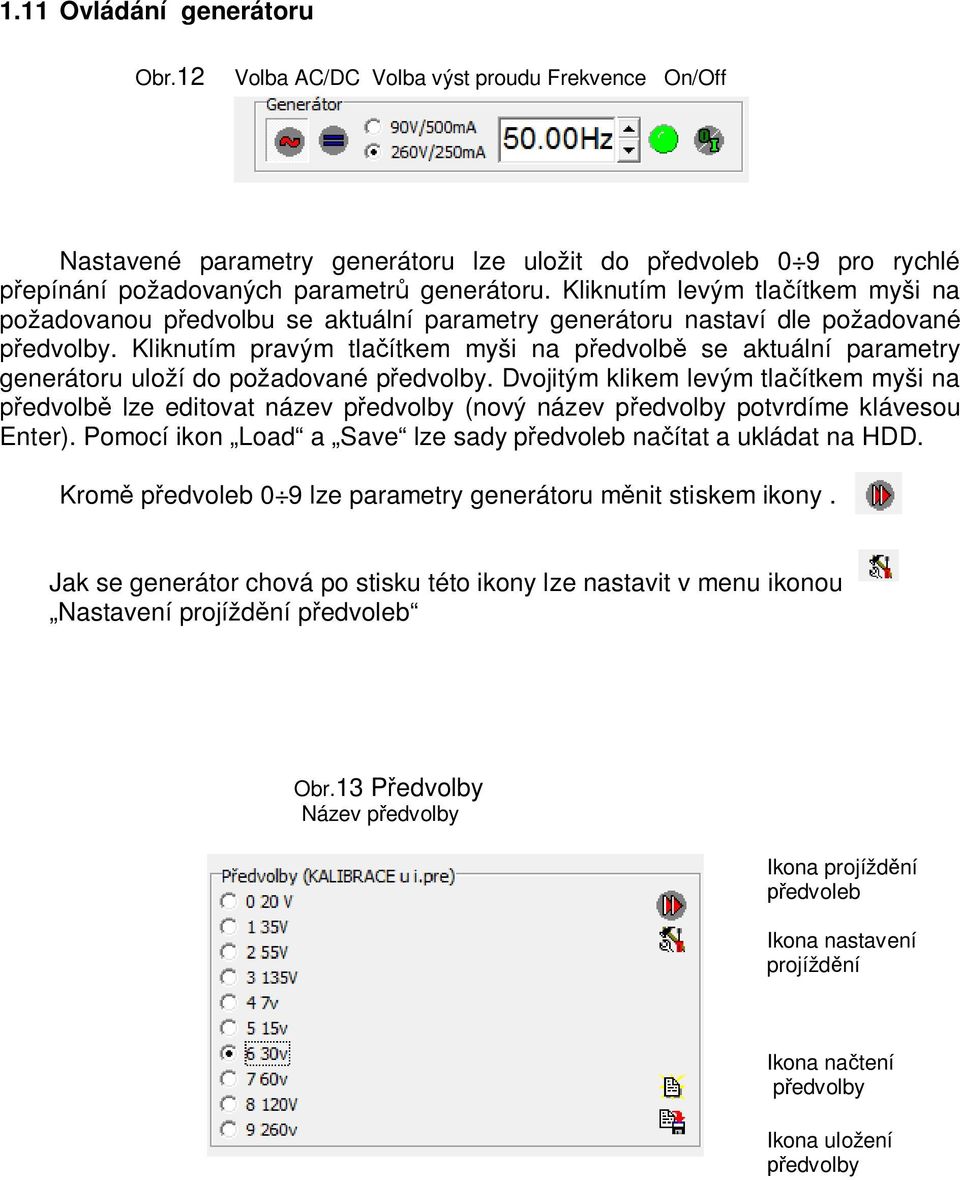 Kliknutím pravým tla ítkem myši na p edvolb se aktuální parametry generátoru uloží do požadované p edvolby.