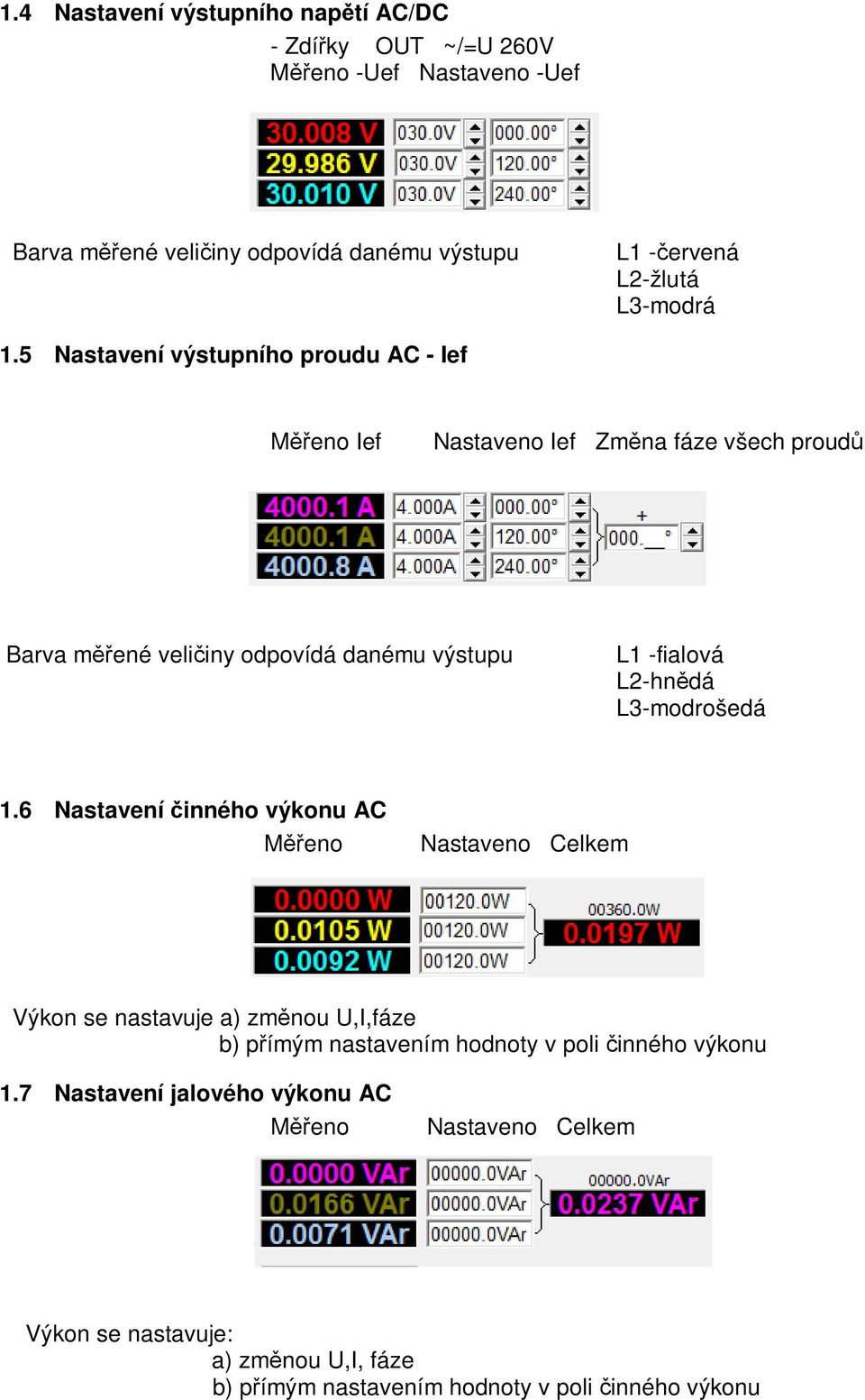 5 Nastavení výstupního proudu AC - Ief M eno Ief Nastaveno Ief Zm na fáze všech proud Barva m ené veli iny odpovídá danému výstupu L1 -fialová L2-hn dá