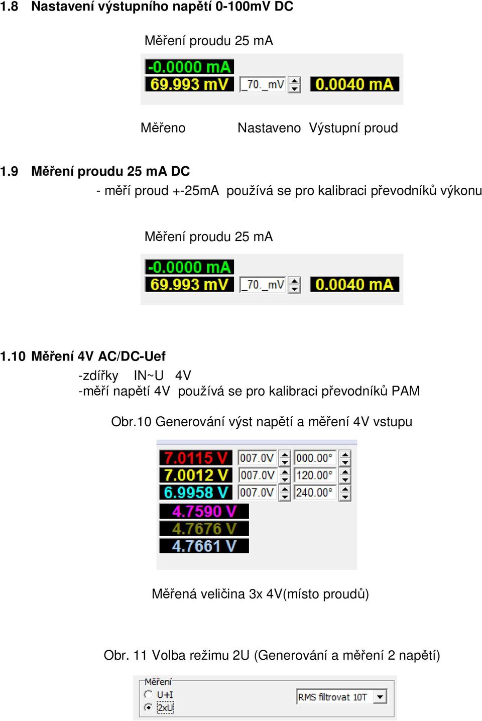 10 M ení 4V AC/DC-Uef -zdí ky IN~U 4V -m í nap tí 4V používá se pro kalibraci p evodník PAM Obr.