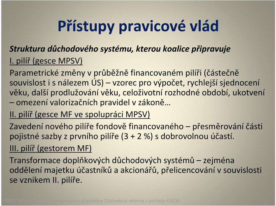 prodlužování věku, celoživotní rozhodné období, ukotvení omezení valorizačních pravidel v zákoně II.