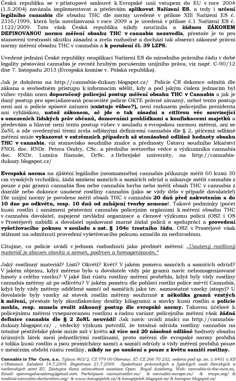 2316/1999, která byla novelizovaná v roce 2009 a je uvedená v příloze č.1 Nařízení ES č. 1122/2009.