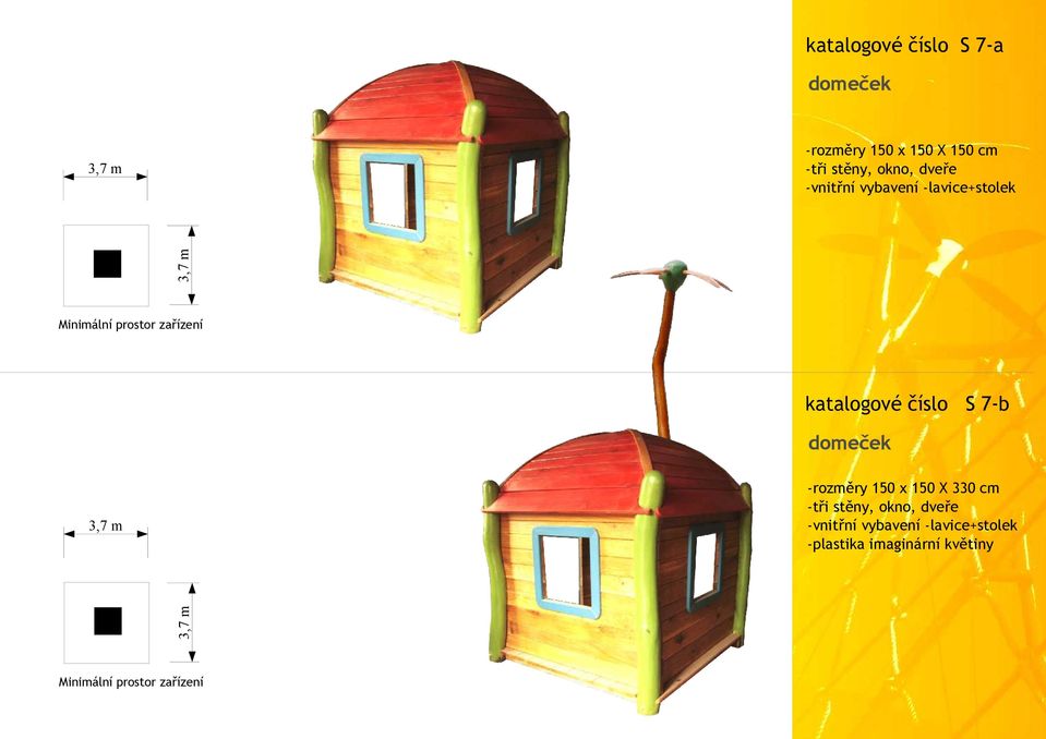 číslo S 7-b domeček -rozměry 150 x 150 X 330 cm -tři stěny, okno,