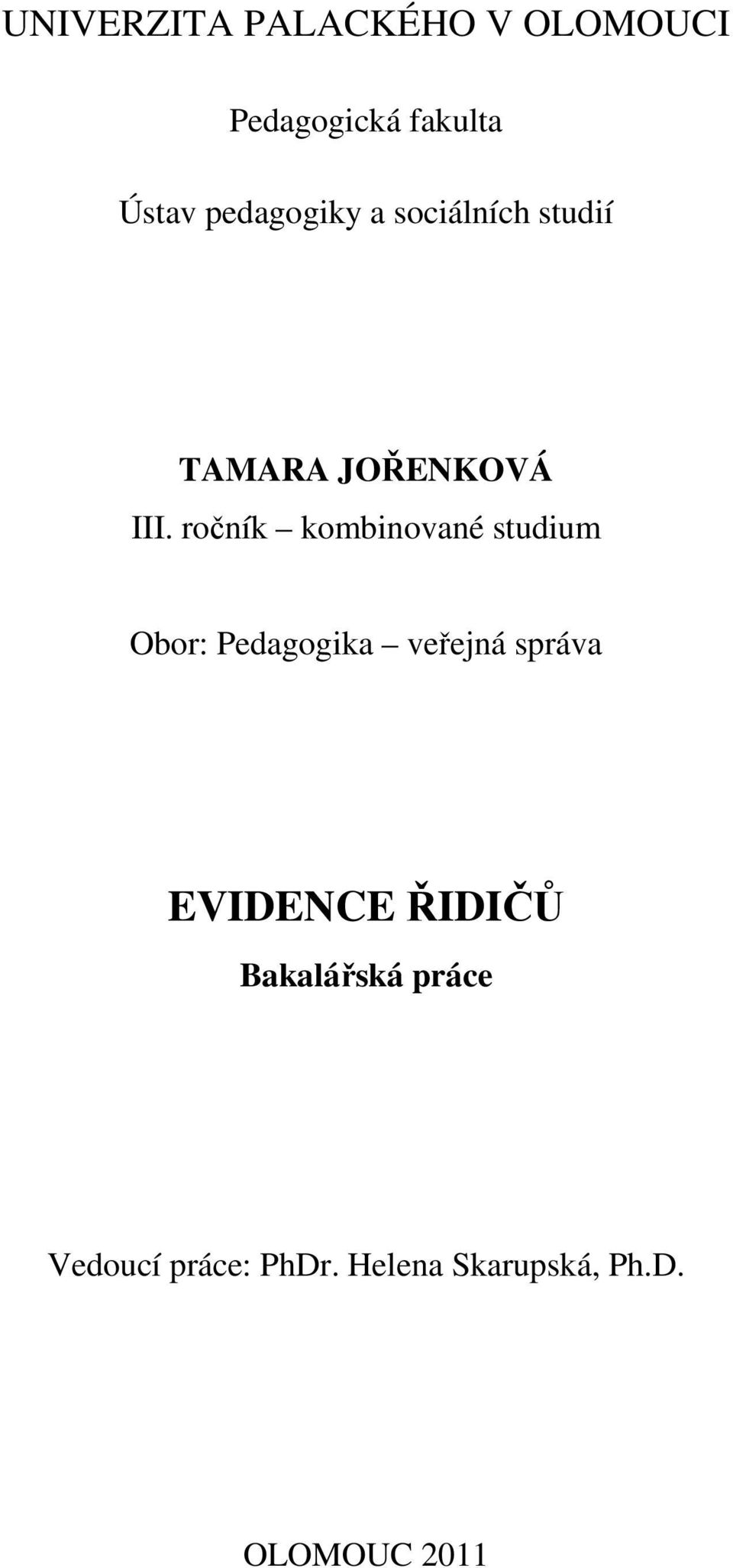 ročník kombinované studium Obor: Pedagogika veřejná správa