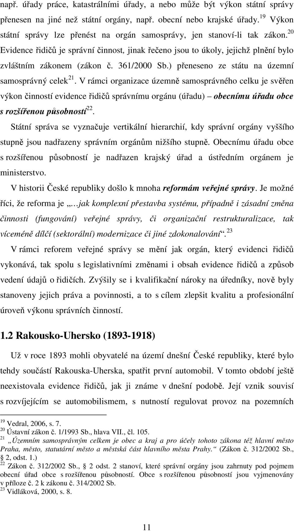 361/2000 Sb.) přeneseno ze státu na územní samosprávný celek 21.