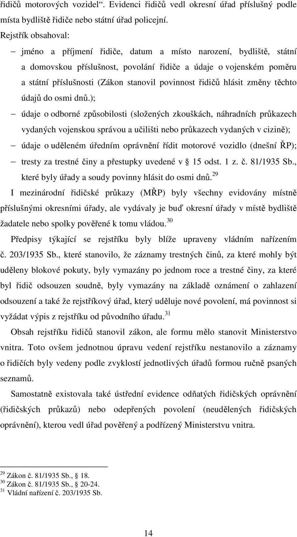 povinnost řidičů hlásit změny těchto údajů do osmi dnů.