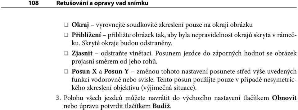 Posunem jezdce do záporných hodnot se obrázek projasní směrem od jeho rohů.