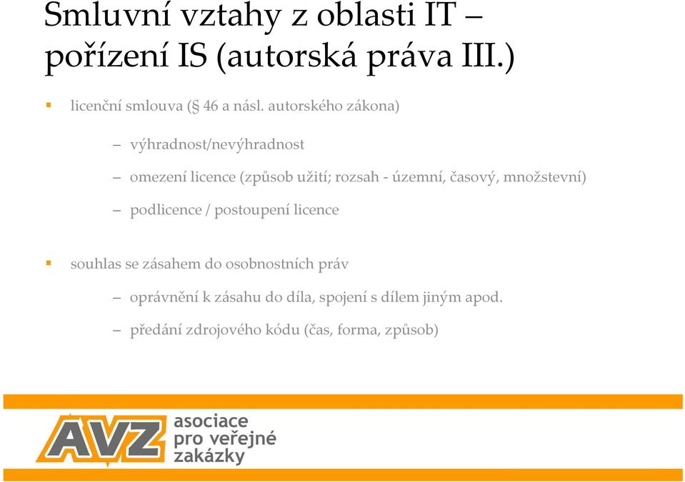 časový, množstevní) podlicence / postoupení licence souhlas se zásahem do osobnostních práv