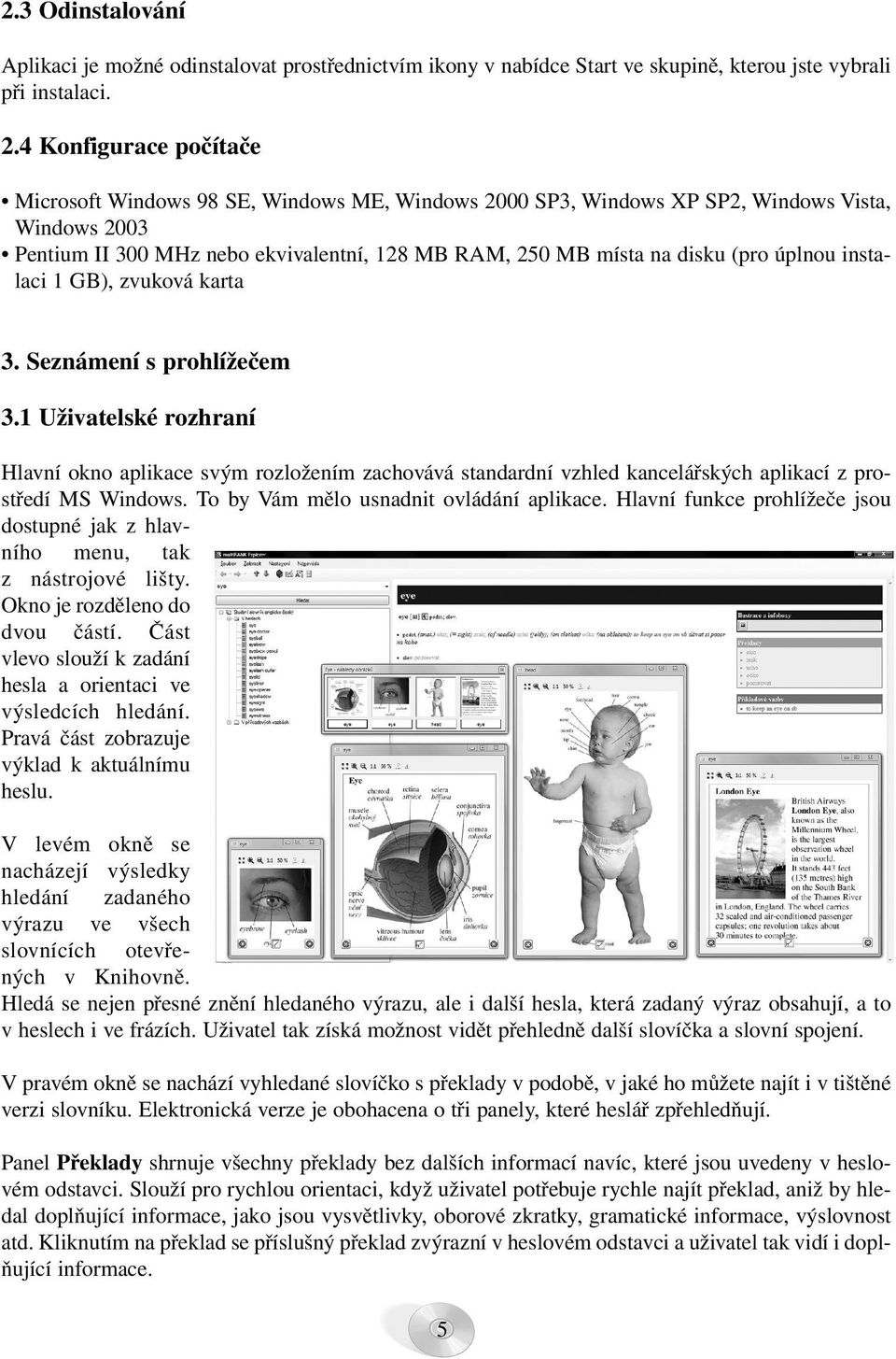 úplnou instalaci 1 GB), zvuková karta 3. Seznámení s prohlížečem 3.