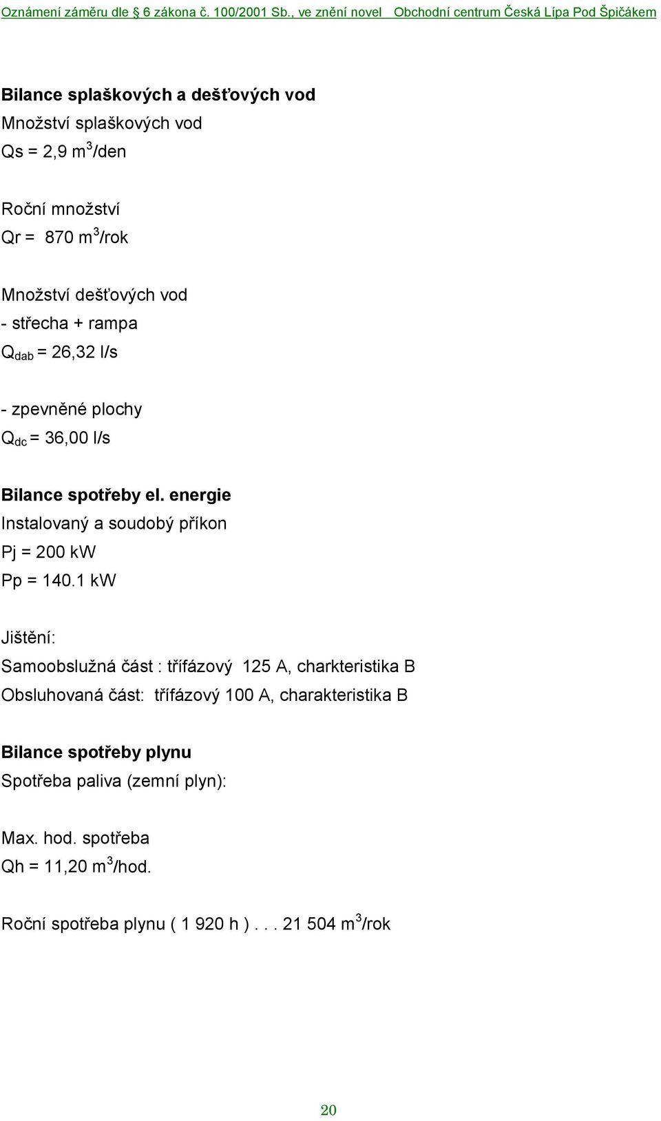 energie Instalovaný a soudobý příkon Pj = 200 kw Pp = 140.