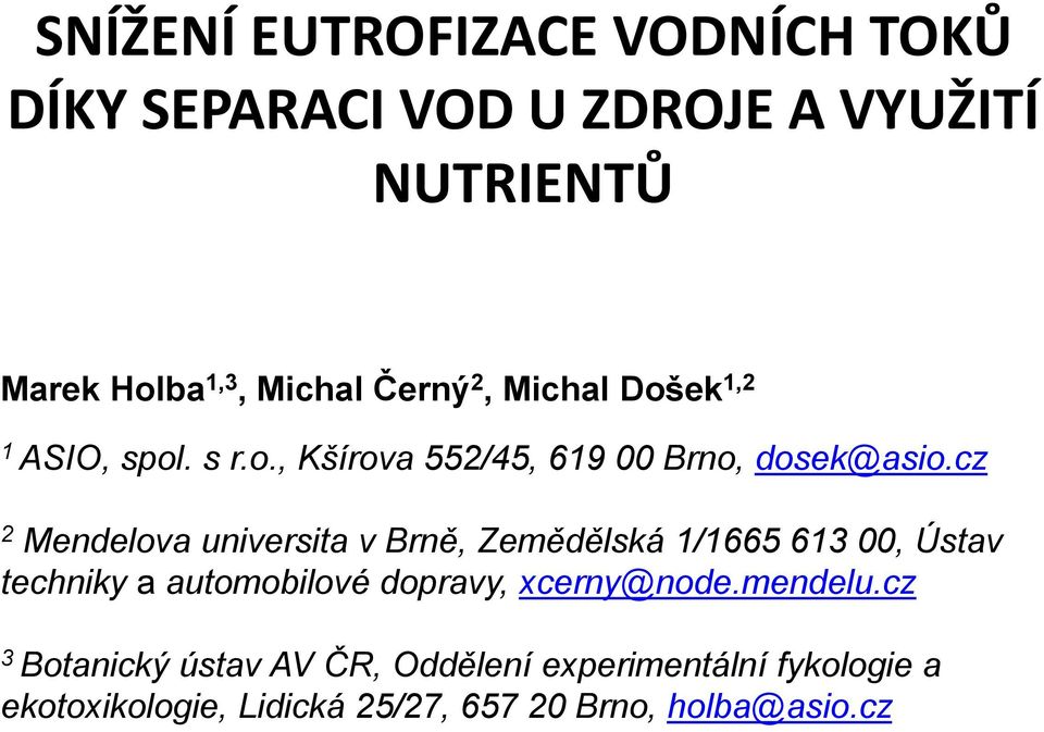 cz 2 Mendelova universita v Brně, Zemědělská 1/1665 613 00, Ústav techniky a automobilové dopravy,