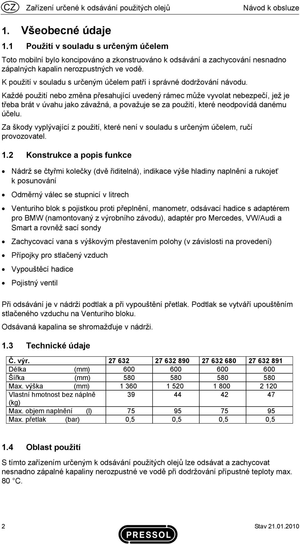 K použití v souladu s určeným účelem patří i správné dodržování návodu.