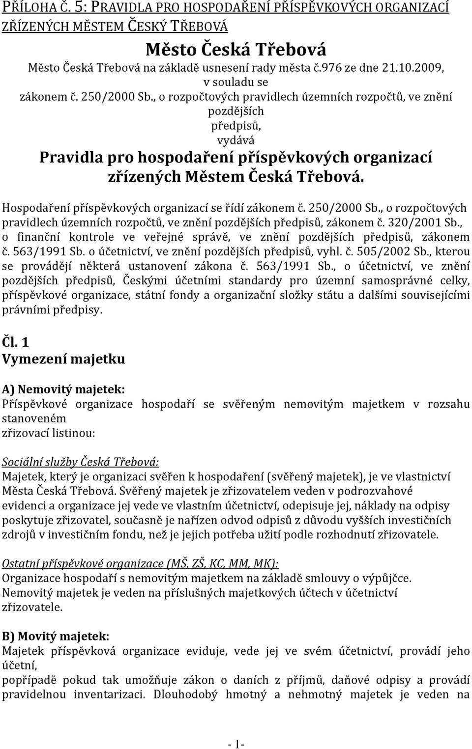 , o rozpočtových pravidlech územních rozpočtů, ve znění pozdějších předpisů, vydává Pravidla pro hospodaření příspěvkových organizací zřízených Městem Česká Třebová.