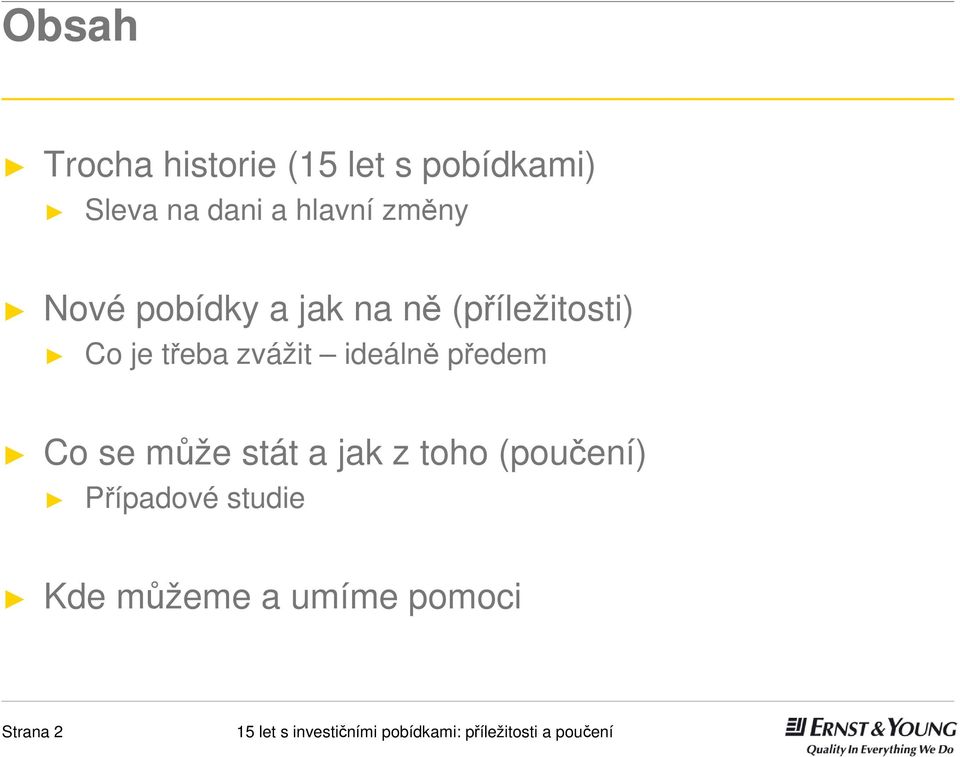 třeba zvážit ideálně předem Co se může stát a jak z toho