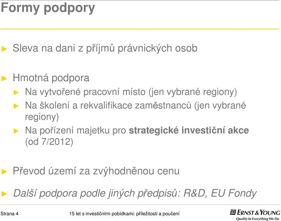 vybrané regiony) Na pořízení majetku pro strategické investiční akce (od 7/2012)