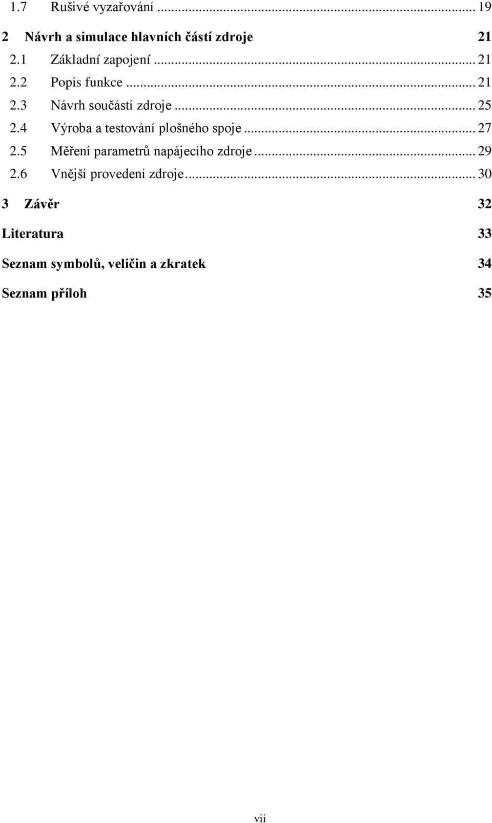 4 Výroba a testování plošného spoje... 27 2.5 Měření parametrů napájecího zdroje... 29 2.