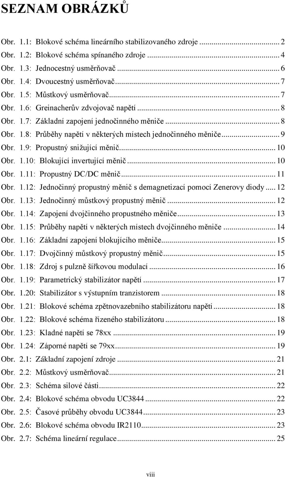 .. 9 Obr. 1.9: Propustný snižující měnič... 10 Obr. 1.10: Blokující invertující měnič... 10 Obr. 1.11: Propustný DC/DC měnič... 11 Obr. 1.12: Jednočinný propustný měnič s demagnetizací pomocí Zenerovy diody.