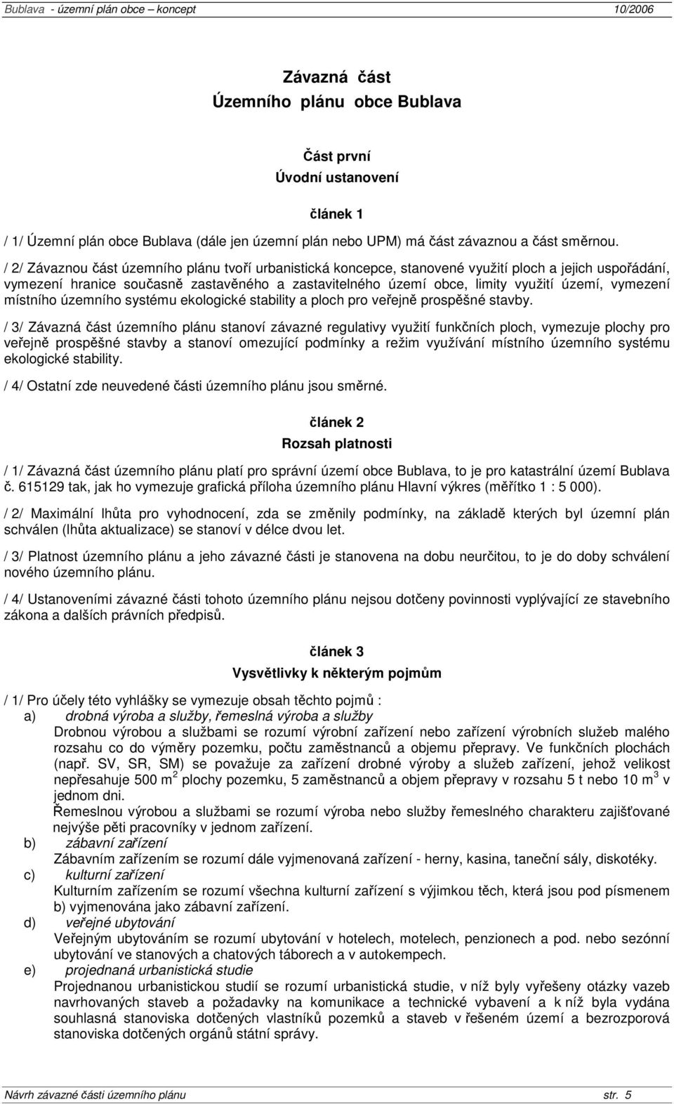 vymezení místního územního systému ekologické stability a ploch pro veřejně prospěšné stavby.