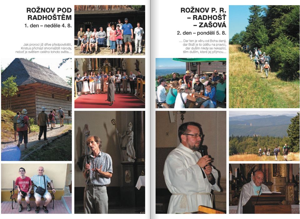 je světlem celého tohoto světa ROŽNOV P. R. RADHOŠŤ ZAŠOVÁ 2. den pondělí 5. 8.