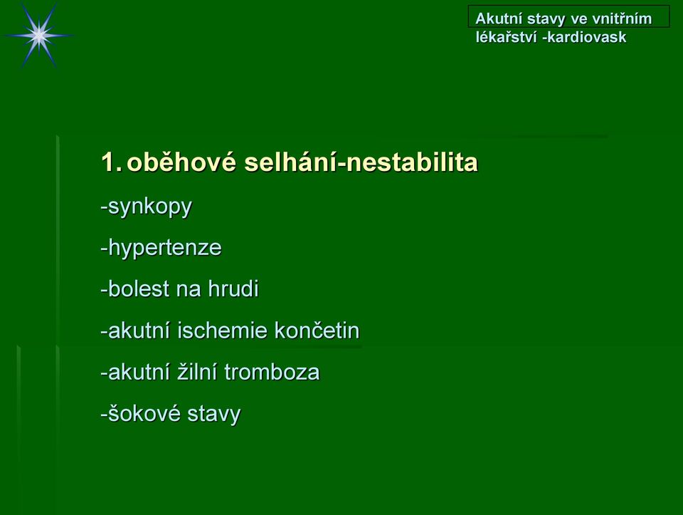 oběhové selhání-nestabilita -synkopy