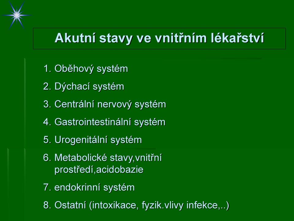 Gastrointestinální systém 5. Urogenitální systém 6.