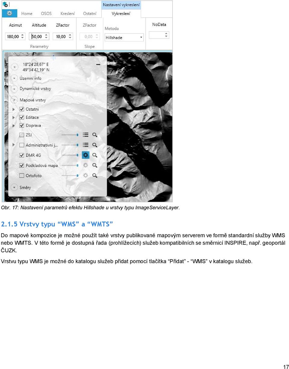 5 Vrstvy typu WMS a WMTS Do mapové kompozice je možné použít také vrstvy publikované mapovým serverem ve