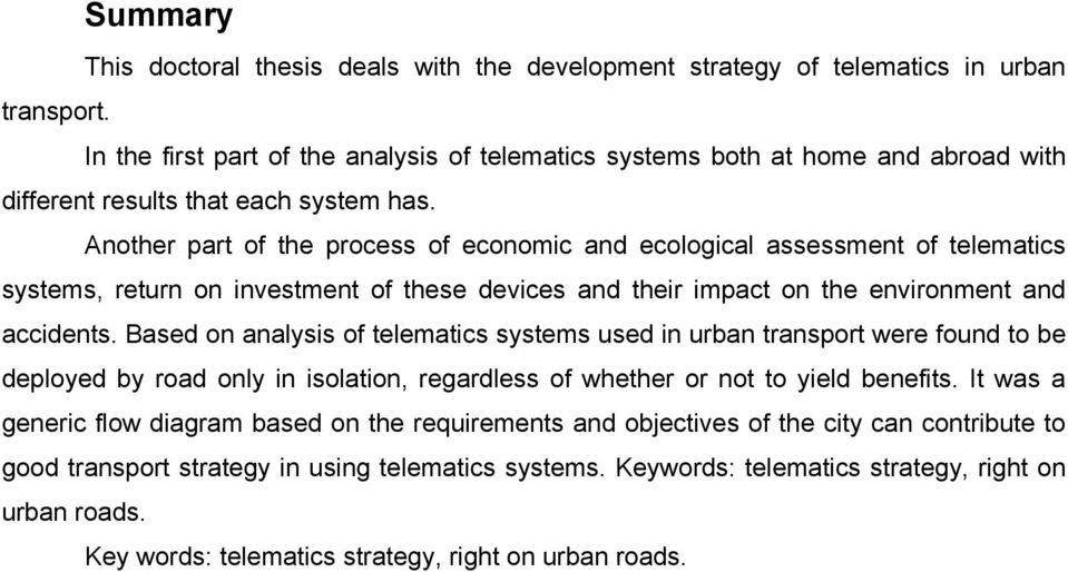 Another part of the process of economic and ecological assessment of telematics systems, return on investment of these devices and their impact on the environment and accidents.