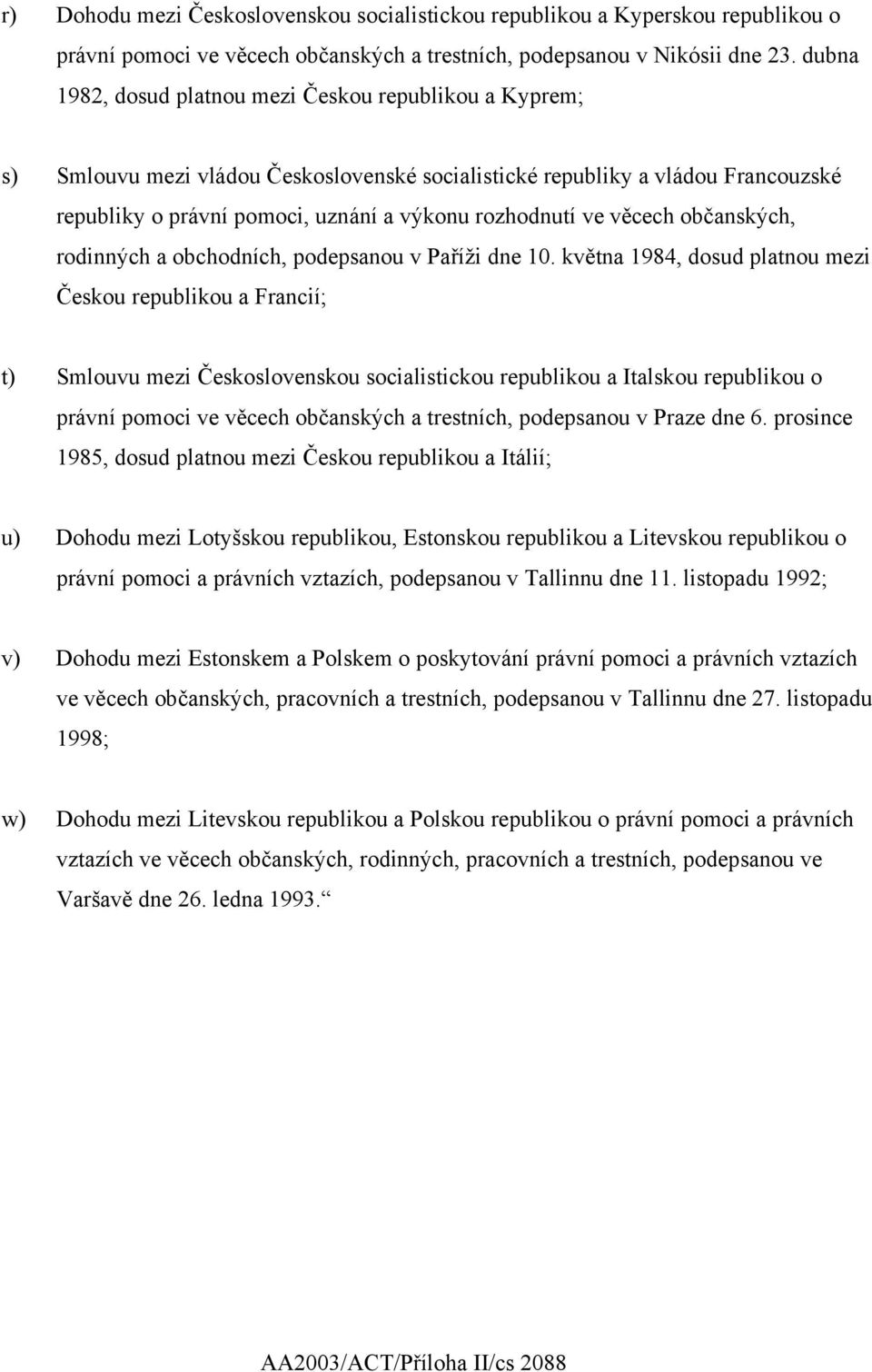 věcech občanských, rodinných a obchodních, podepsanou v Paříži dne 10.