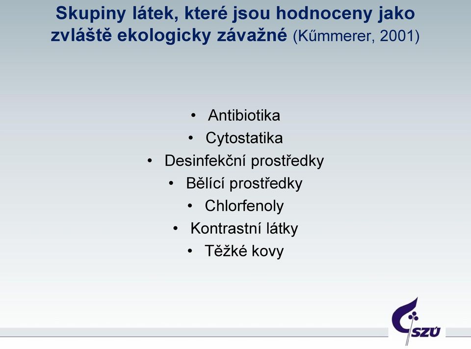 Antibiotika Cytostatika Desinfekční prostředky