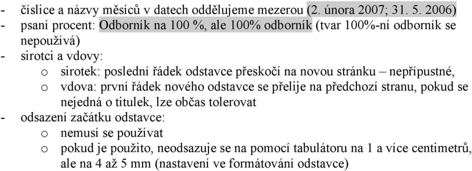 řádek odstavce přeskočí na novou stránku nepřípustné, o vdova: první řádek nového odstavce se přelije na předchozí stranu, pokud se nejedná