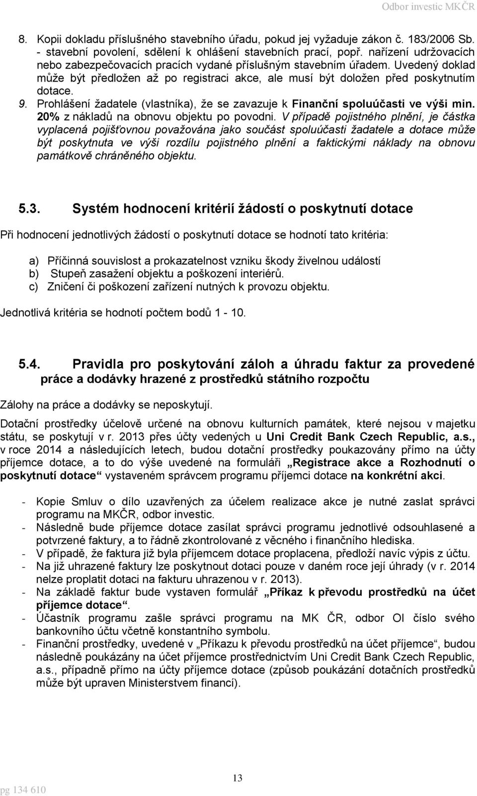 Prohlášení žadatele (vlastníka), že se zavazuje k Finanční spoluúčasti ve výši min. 20% z nákladů na obnovu objektu po povodni.