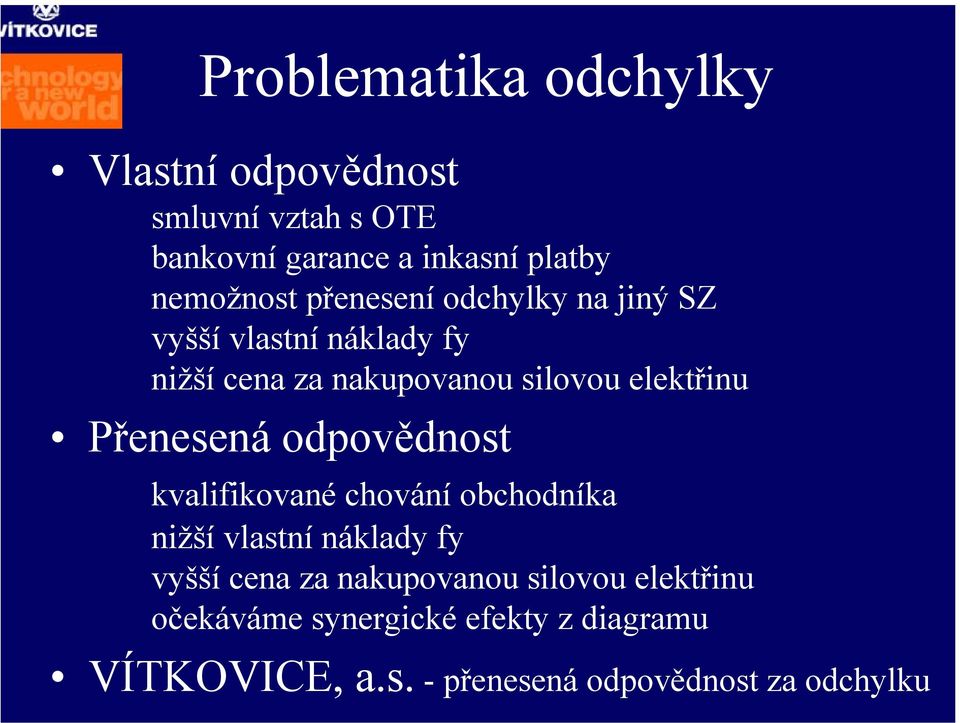 elektřinu Přenesená odpovědnost kvalifikované chování obchodníka nižší vlastní náklady fy vyšší cena za