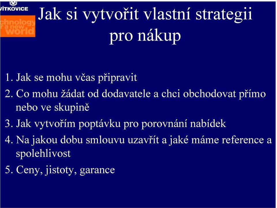 Co mohu žádat od dodavatele a chci obchodovat přímo nebo ve skupině 3.