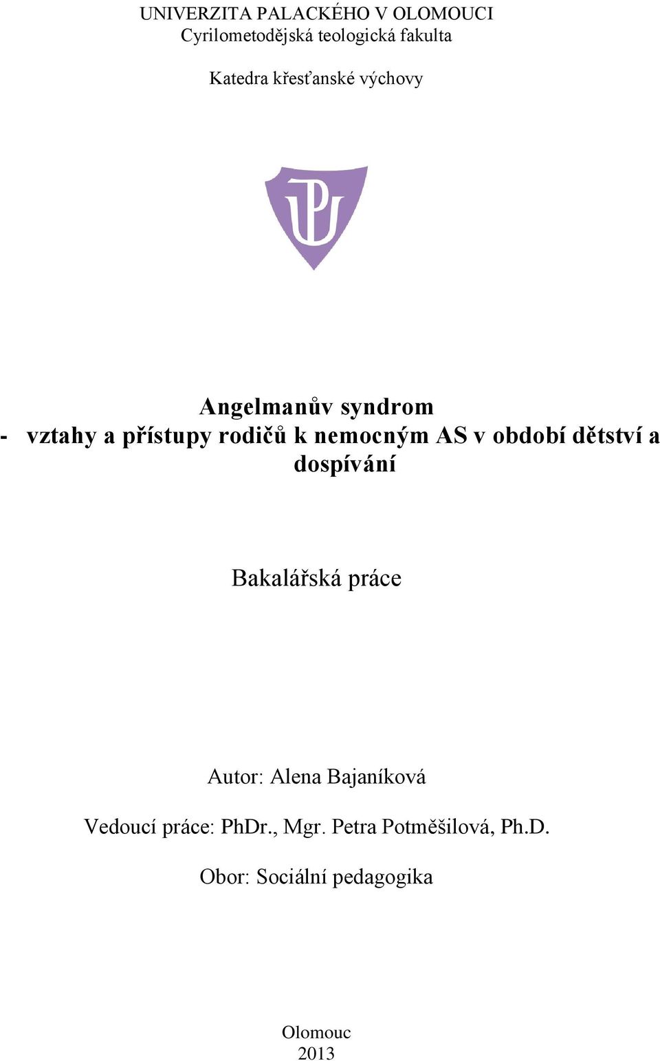 v období dětství a dospívání Bakalářská práce Autor: Alena Bajaníková Vedoucí