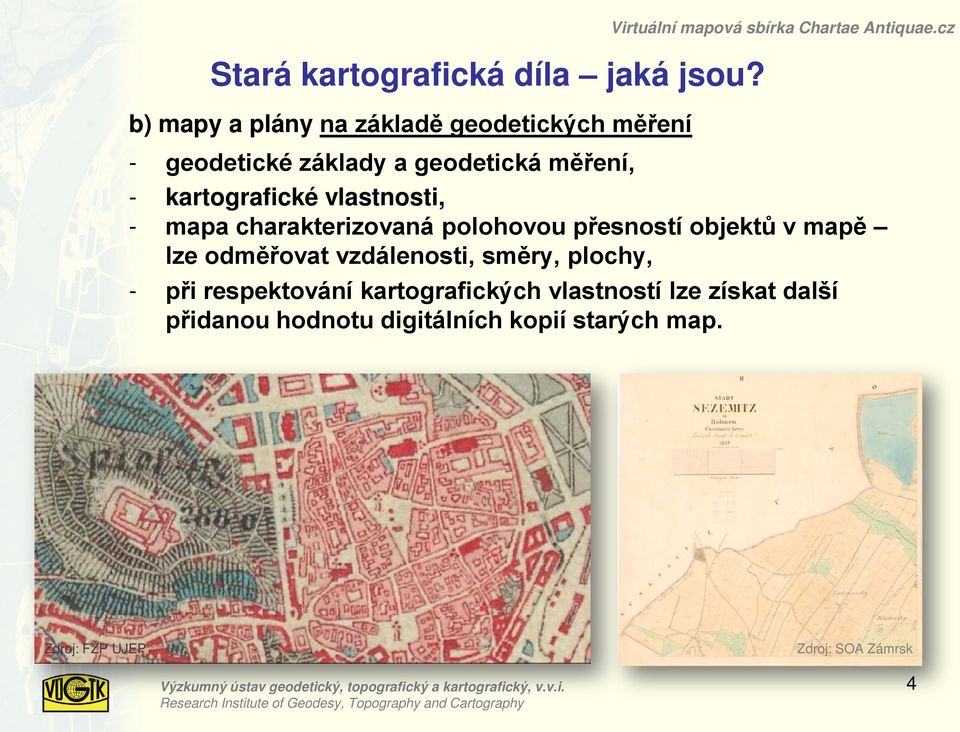 cz - geodetické základy a geodetická měření, - kartografické vlastnosti, - mapa charakterizovaná polohovou