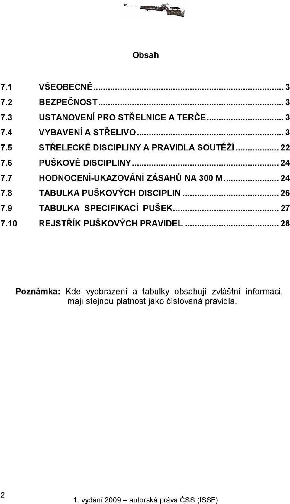 .. 26 7.9 TABULKA SPECIFIKACÍ PUŠEK... 27 7.10 REJSTŘÍK PUŠKOVÝCH PRAVIDEL.