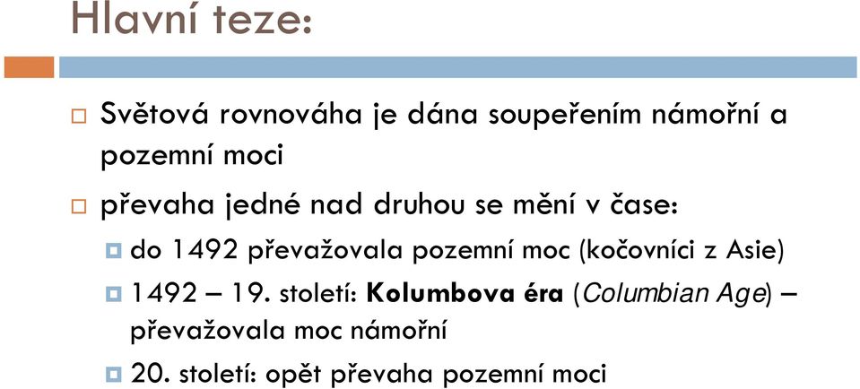 pozemní moc (kočovníci z Asie) 1492 19.