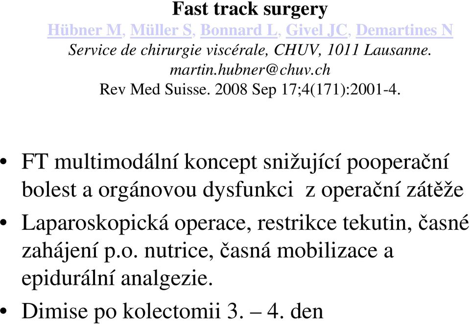 FT multimodální koncept snižující pooperační bolest a orgánovou dysfunkci z operační zátěže Laparoskopická