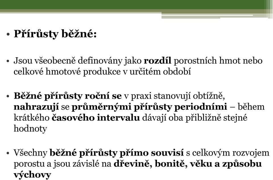 periodními během krátkého časového intervalu dávají oba přibližně stejné hodnoty Všechny běžné