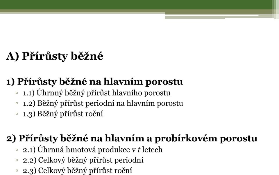 2) Běžný přírůst periodní na hlavním porostu 1.