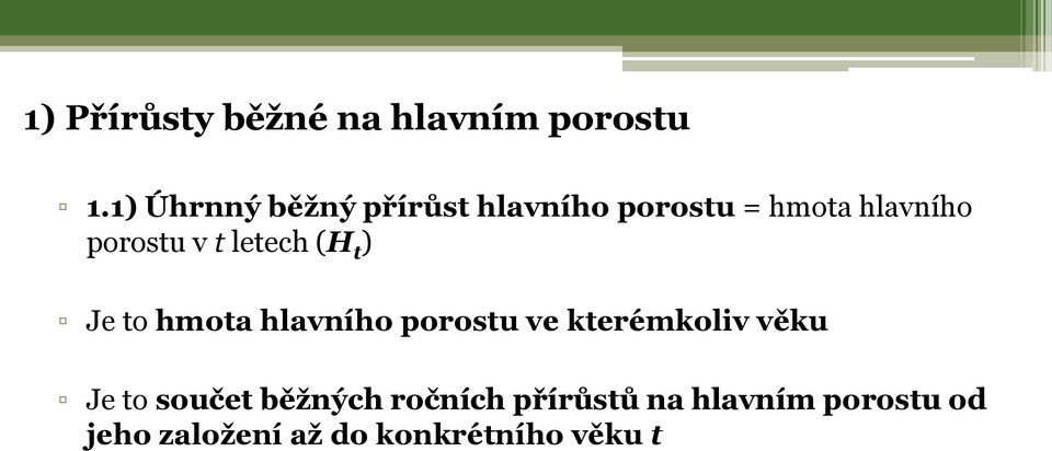 t letech (H t ) Je to hmota hlavního porostu ve kterémkoliv věku Je